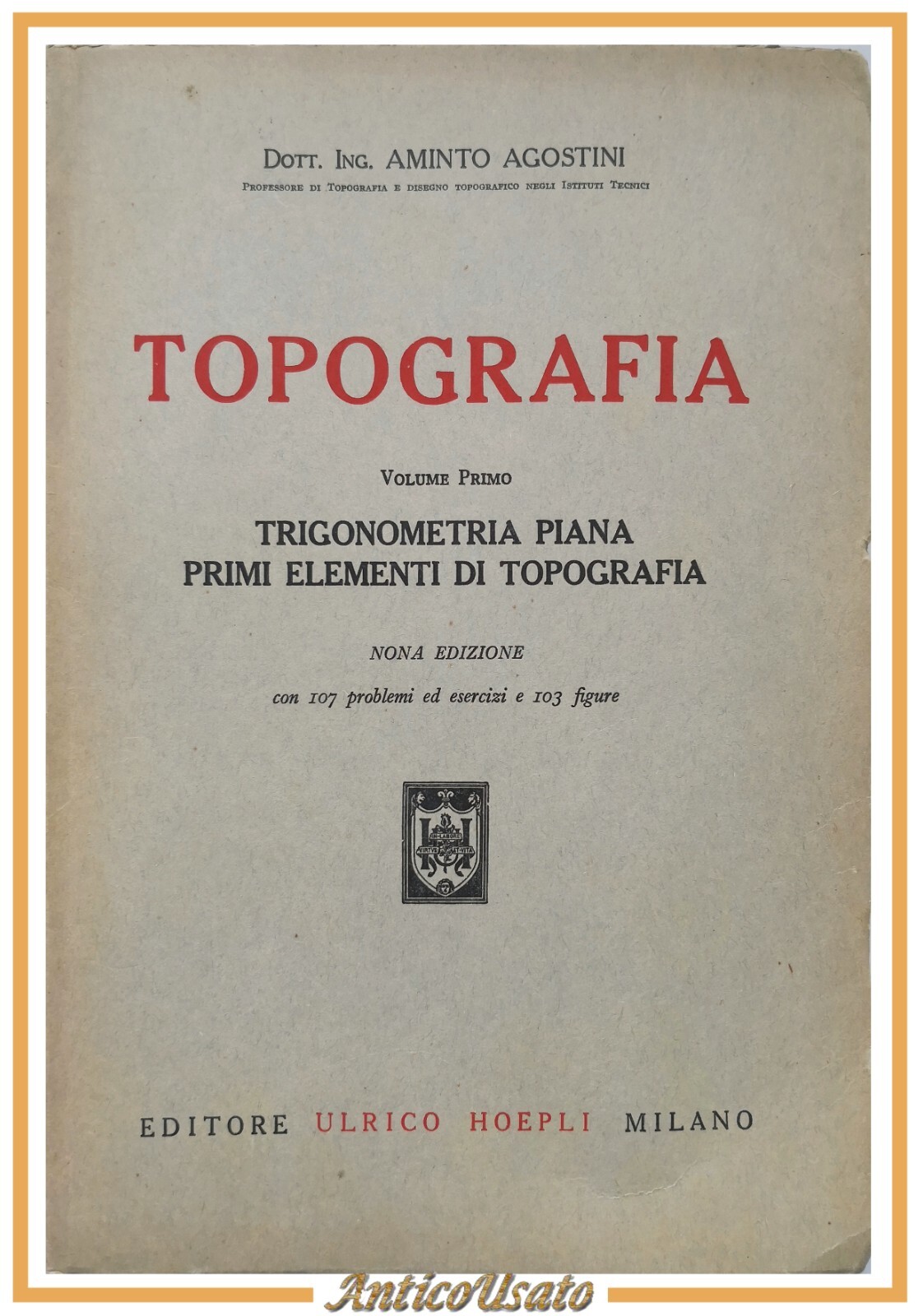 TOPOGRAFIA di Aminto Agostini volume I Trigonometria piana 1959 Hoepli …