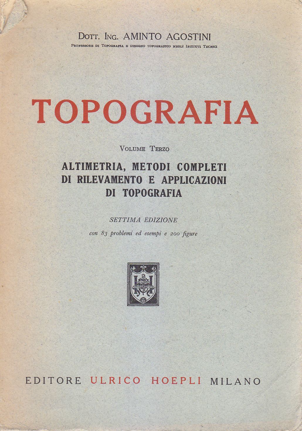 TOPOGRAFIA VOLUME 3 Altimetria Metodi Rilevamento di Aminto Agostini 1952 …