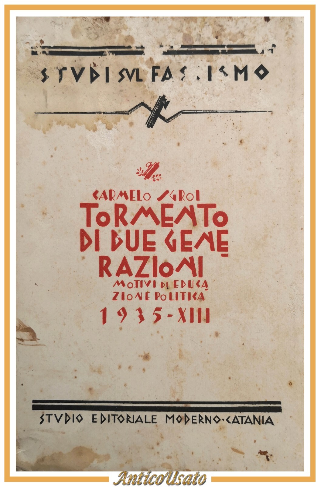 TORMENTO DI DUE GENERAZIONI Carmelo Sgroi 1935 motivi educazione politica …