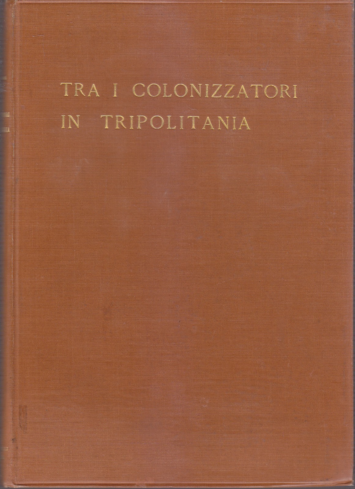 TRA I COLONIZZATORI IN TRIPOLITANA di Bignami 1931 Zanichelli colonie …