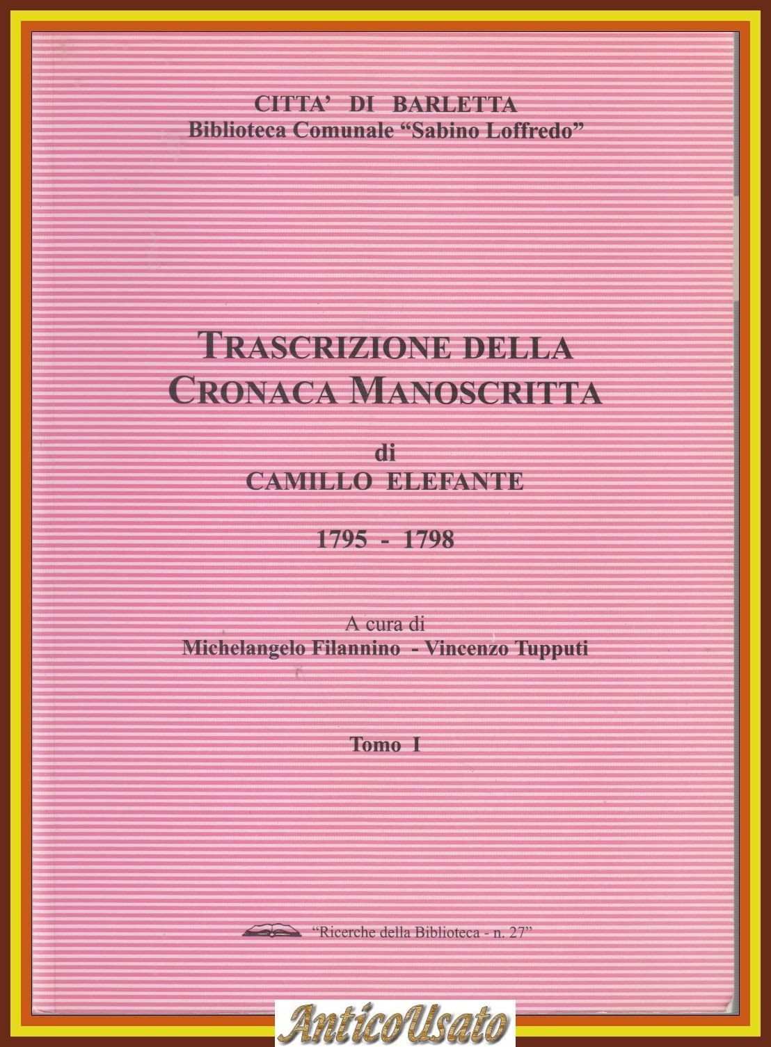 TRASCRIZIONE CRONACA MANOSCRITTA DI CAMILLO ELEFANTE 1795 1798 Barletta Libro