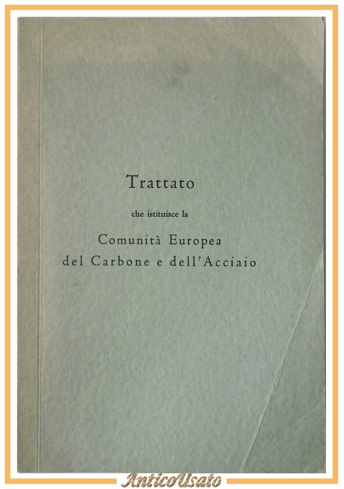TRATTATO CHE ISTITUISCE LA COMUNITA' EUROPEA DEL CARBONE E DELL'ACCIAIO …