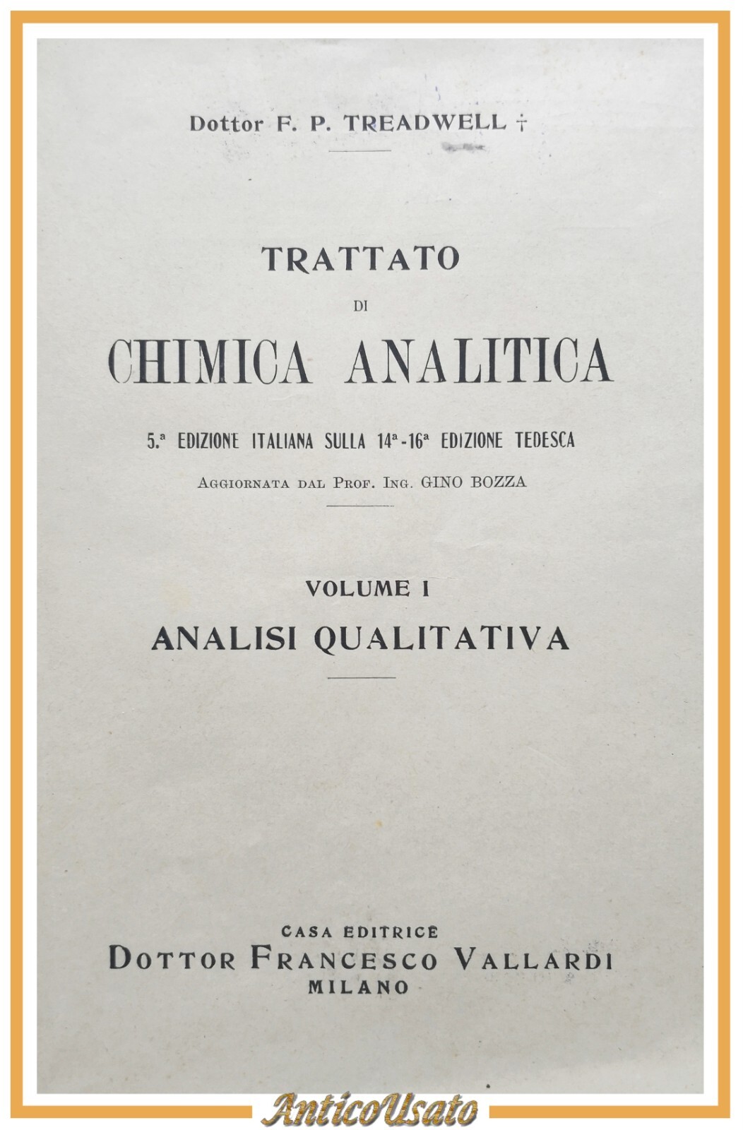 TRATTATO DI CHIMICA ANALITICA Treadwell volume I 1945 Francesco Vallardi …