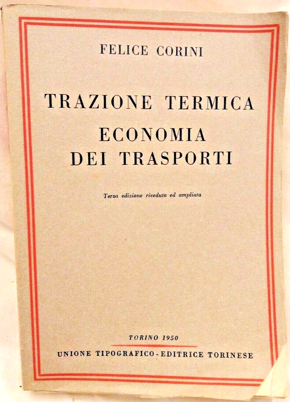 TRAZIONE TERMICA ECONOMIA DEI TRASPORTI di Felice Corini 1950 UTET …