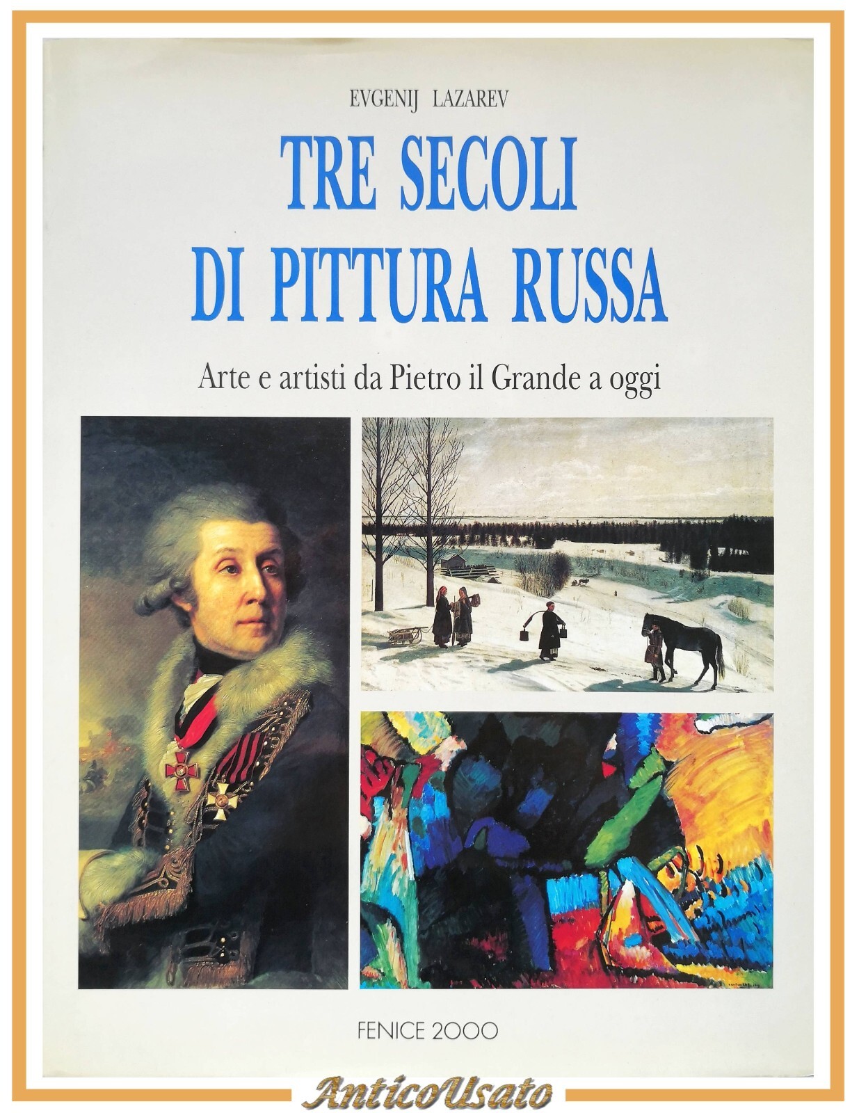 TRE SECOLI DI PITTURA RUSSA Evgenij Lazarev 1995 Fenice 2000 …