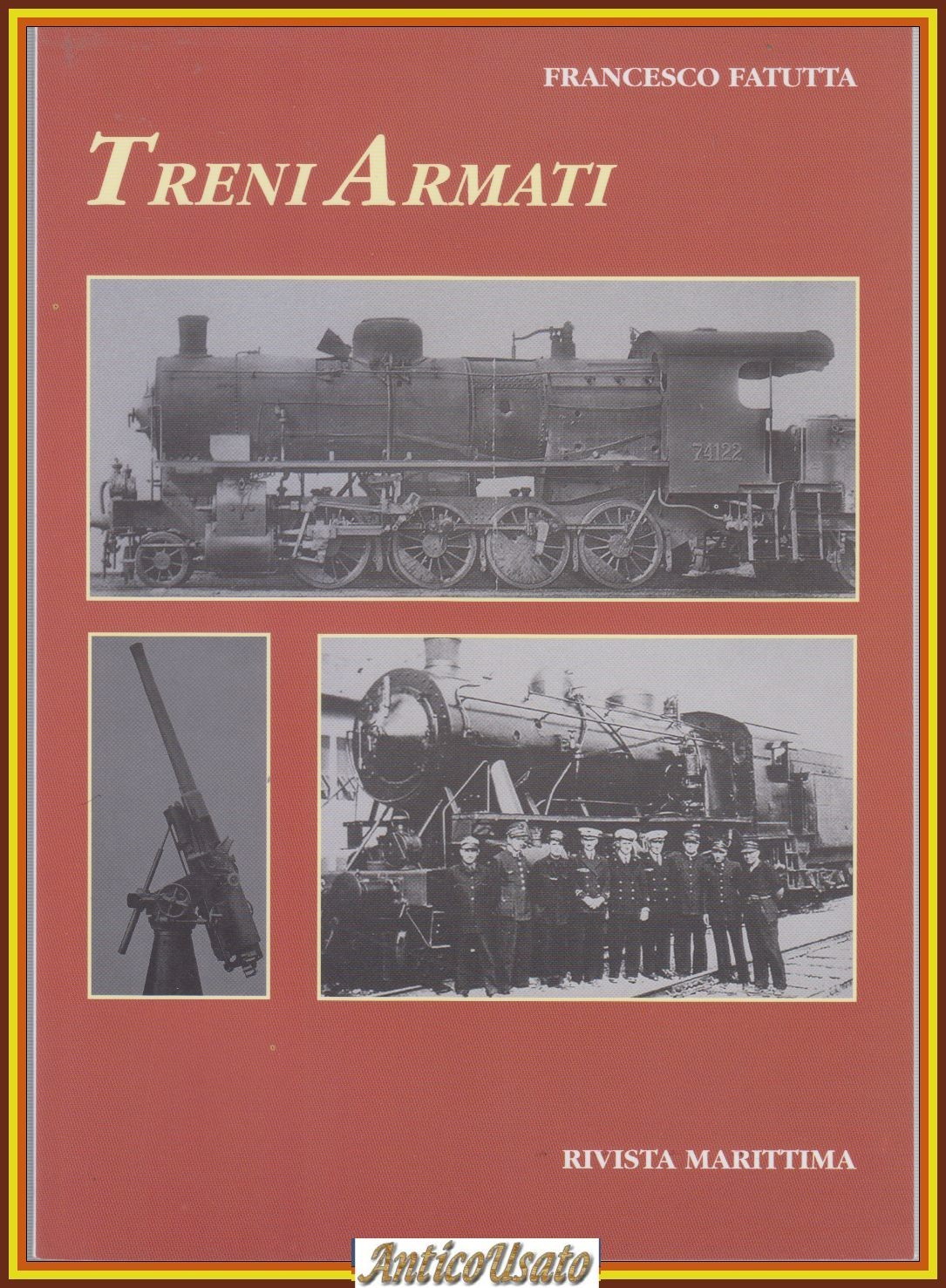 TRENI ARMATI di Francesco Fatutta Novembre 2002 Rivista Marittima Libro …