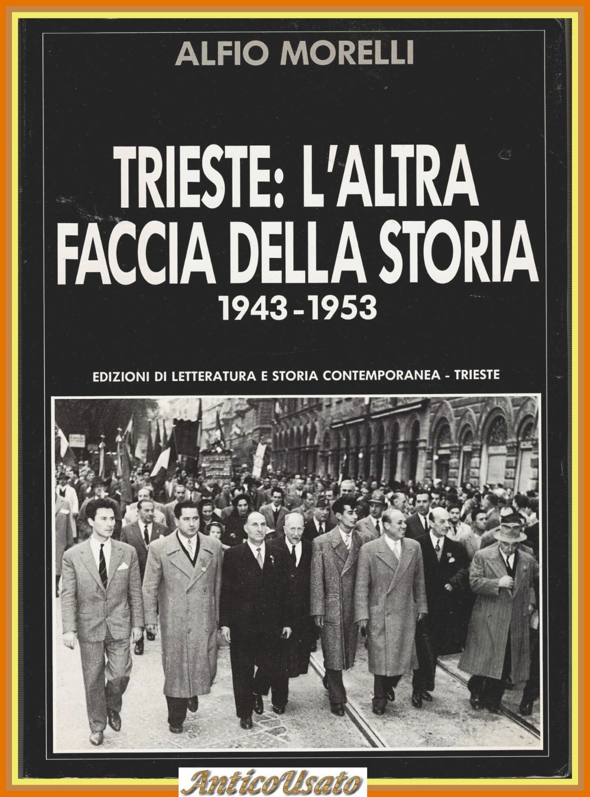 TRIESTE L'ALTRA FACCIA DELLA STORIA 1943 1953 di Alfio Morelli …