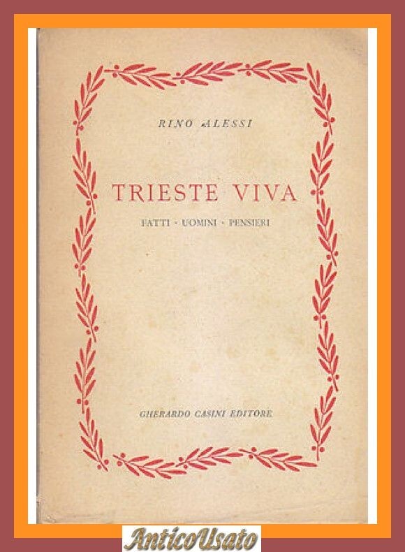TRIESTE VIVA tatti uomini pensieri di Rino Alessi 1954 Gherardo …