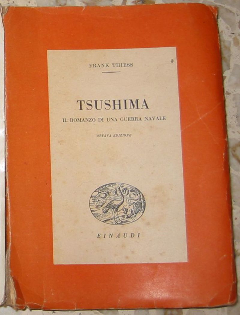 TSUSHIMA IL ROMANZO DI UNA GUERRA NAVALE di Frank Thiess …