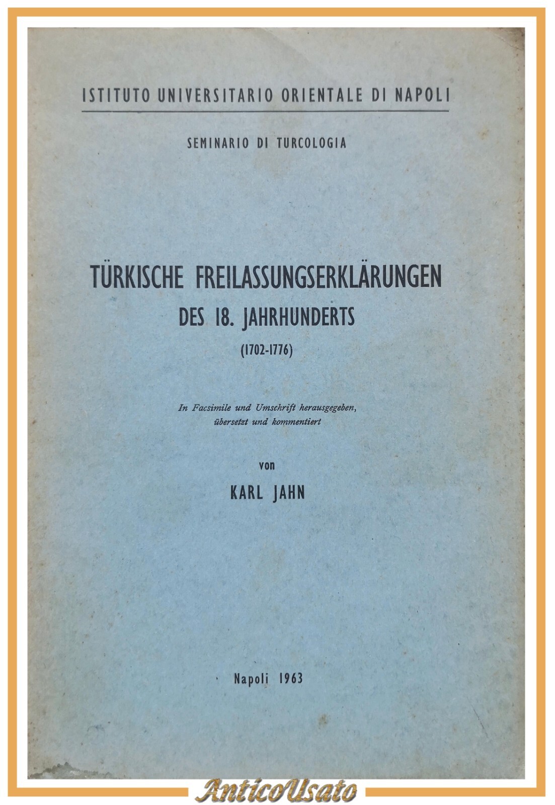 TURKISCHE FREILASSUNGSERKLARUNGEN DES 18. JAHRHUNDERTS di Karl Jahn 1963 Libro