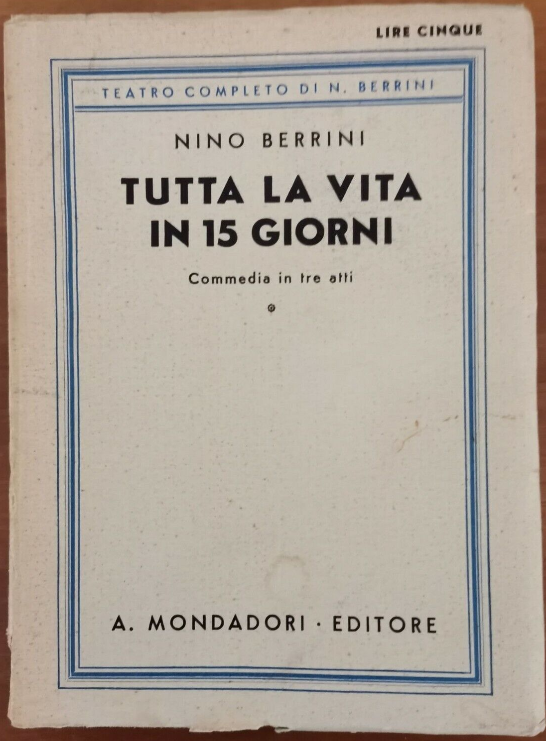 TUTTA LA VITA IN QUINDICI GIORNI commedia 3 atti di …