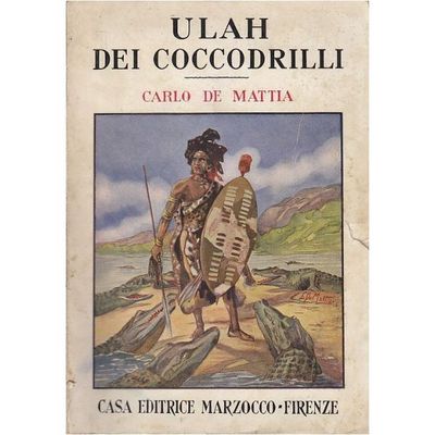 ULAH DEI COCCODRILLI di Carlo De Mattia 1940 Marzocco libro …