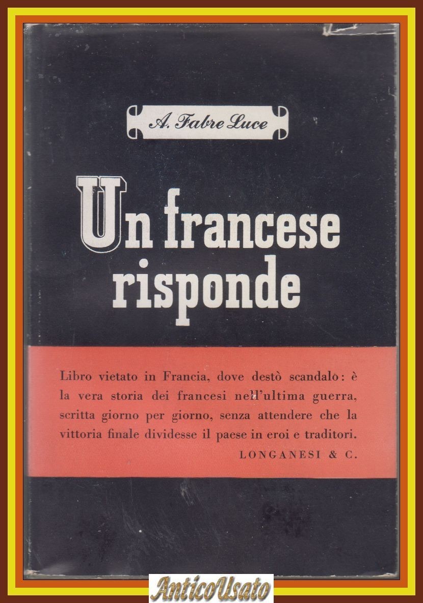 UN FRANCESE RISPONDE di A Fabre Luce 1948 Longanesi giornale …
