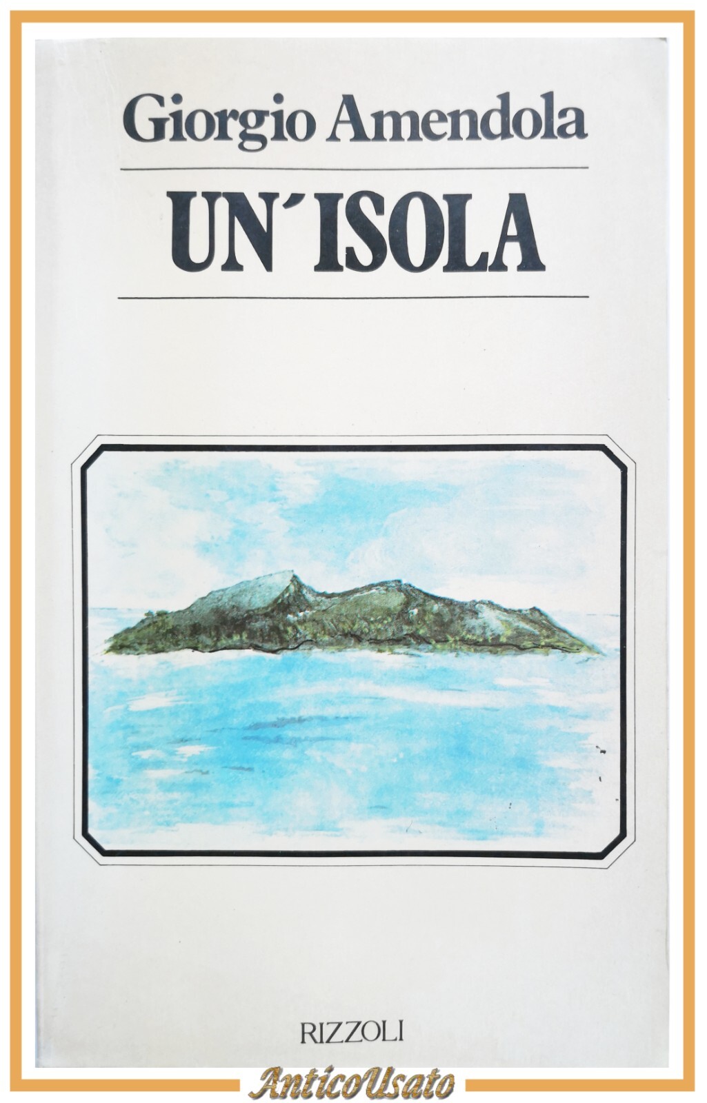 UN'ISOLA di Giorgio Amendola 1980 Rizzoli Libro biografia confino antifascismo