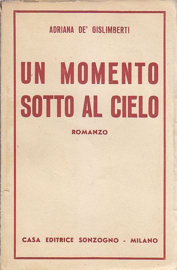 UN MOMENTO SOTTO AL CIELO di Adriana de’ Gislimberti 1946 …