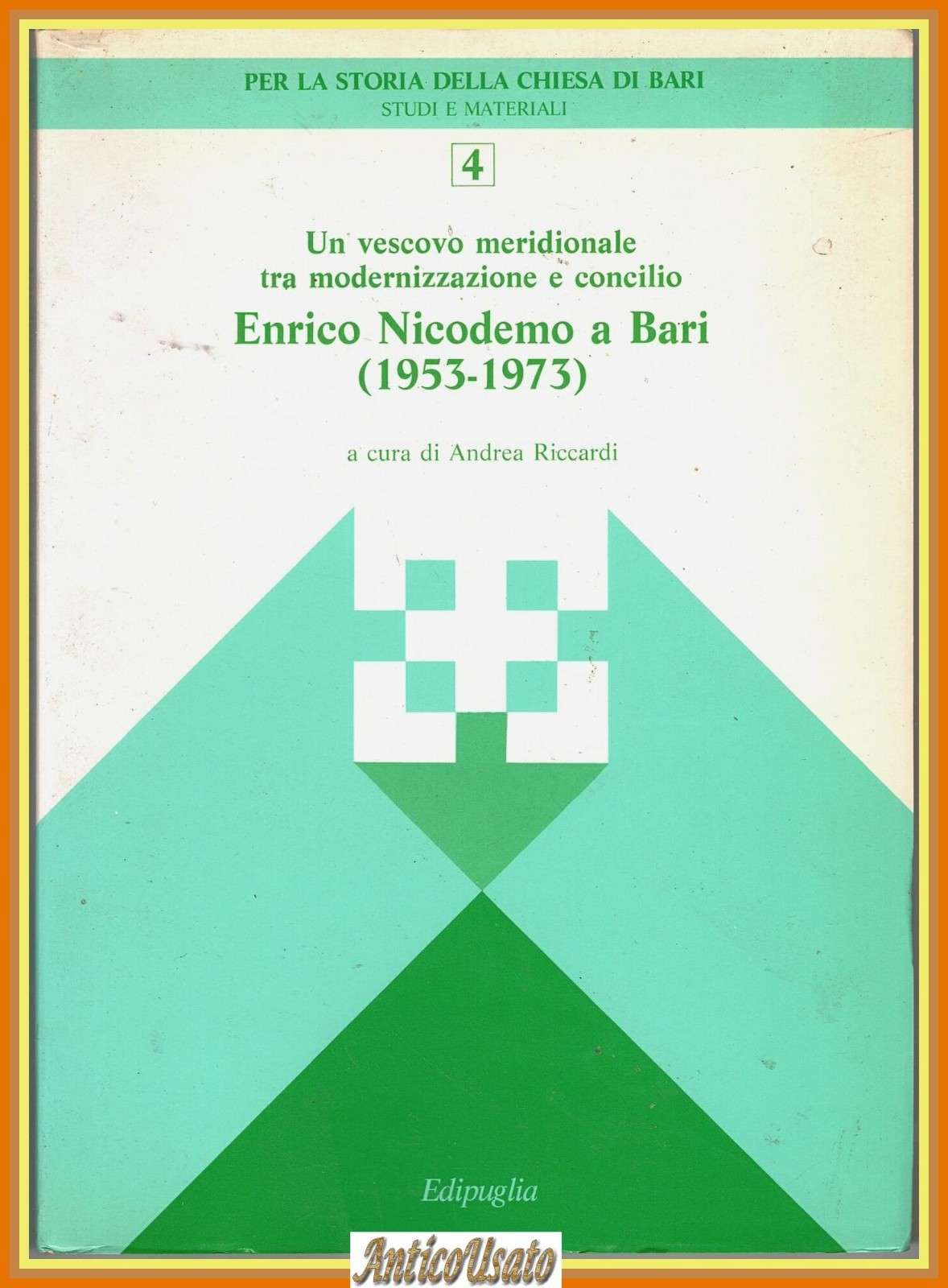 UN VESCOVO MERIDIONALE Enrico Nicodemo a Bari 1953 1973 Edipuglia …