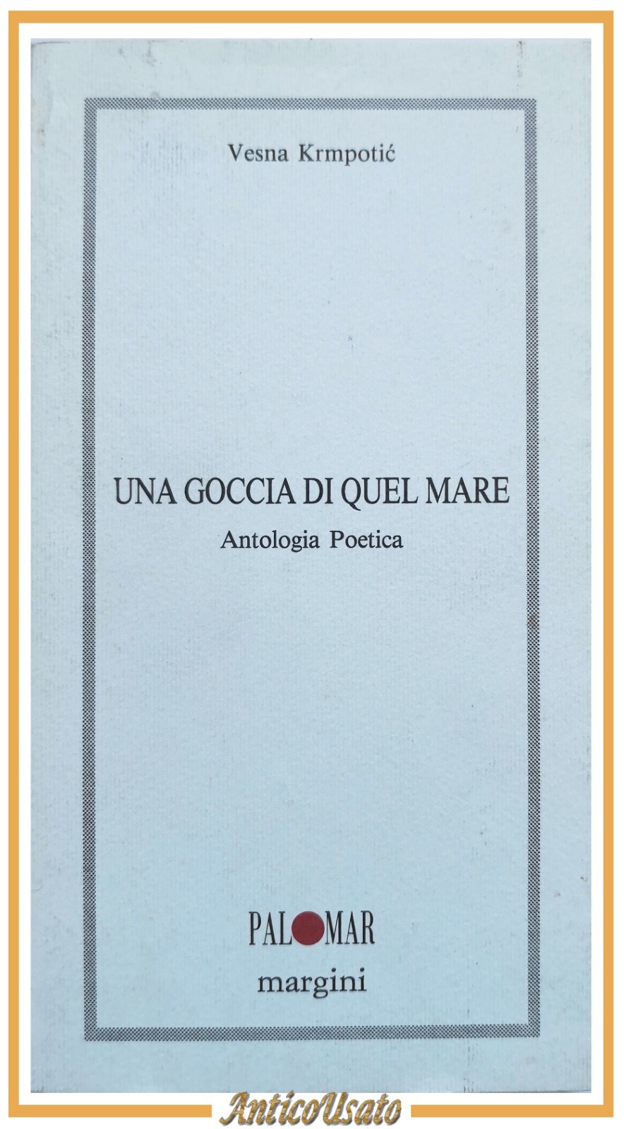 UNA GOCCIA DI QUEL MARE di Vesna Krmpotic Antologia poetica …