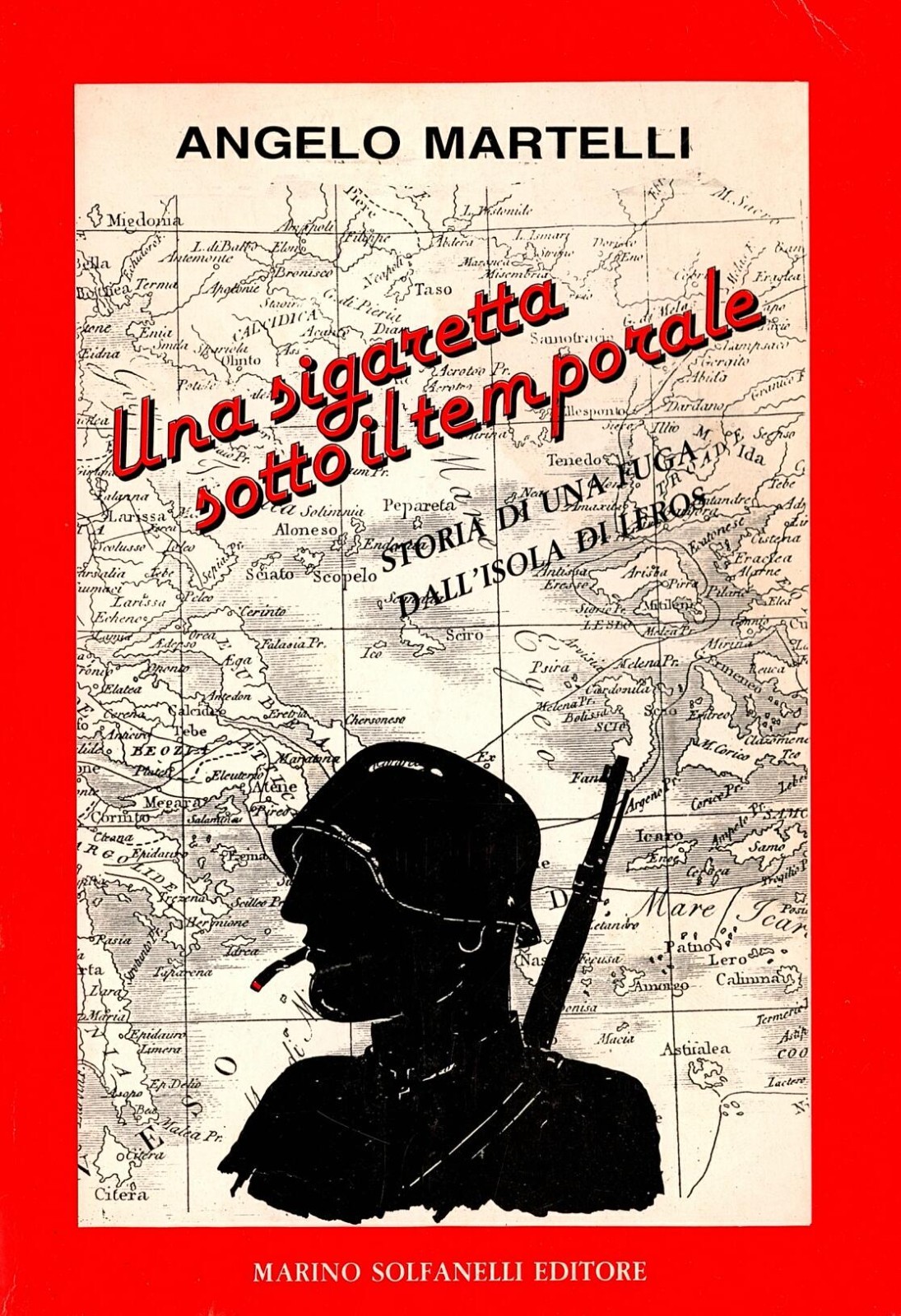 UNA SIGARETTA SOTTO IL TEMPORALE di Angelo Martelli 1988 Solfanelli …