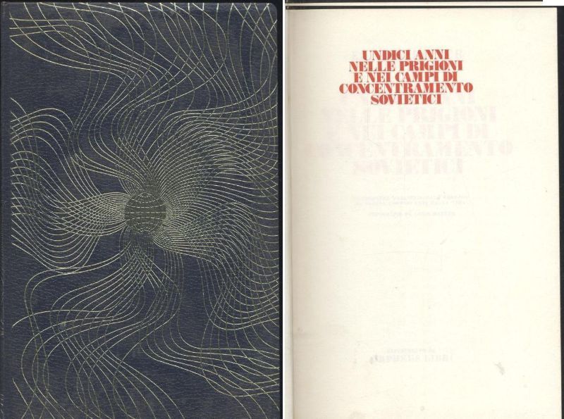 UNDICI ANNI NELLE PRIGIONI E CAMPI CONCENTRAMENTO SOVIETICI Orpheus libri …