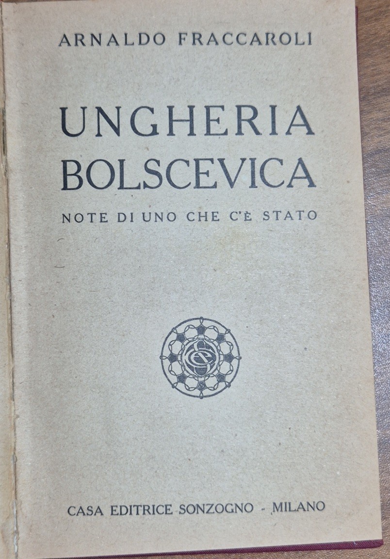 UNGHERIA BOLSCEVICA note di uno che c’è stato Arnaldo Fraccaroli …