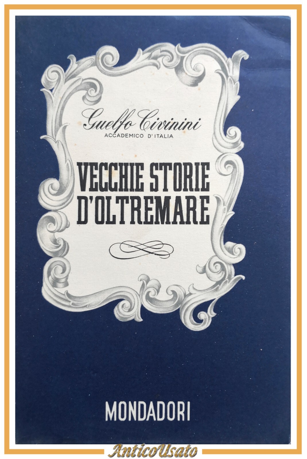 VECCHIE STORIE D'OLTREMARE di Guelfo Civinini 1940 Mondadori romanzo biografia