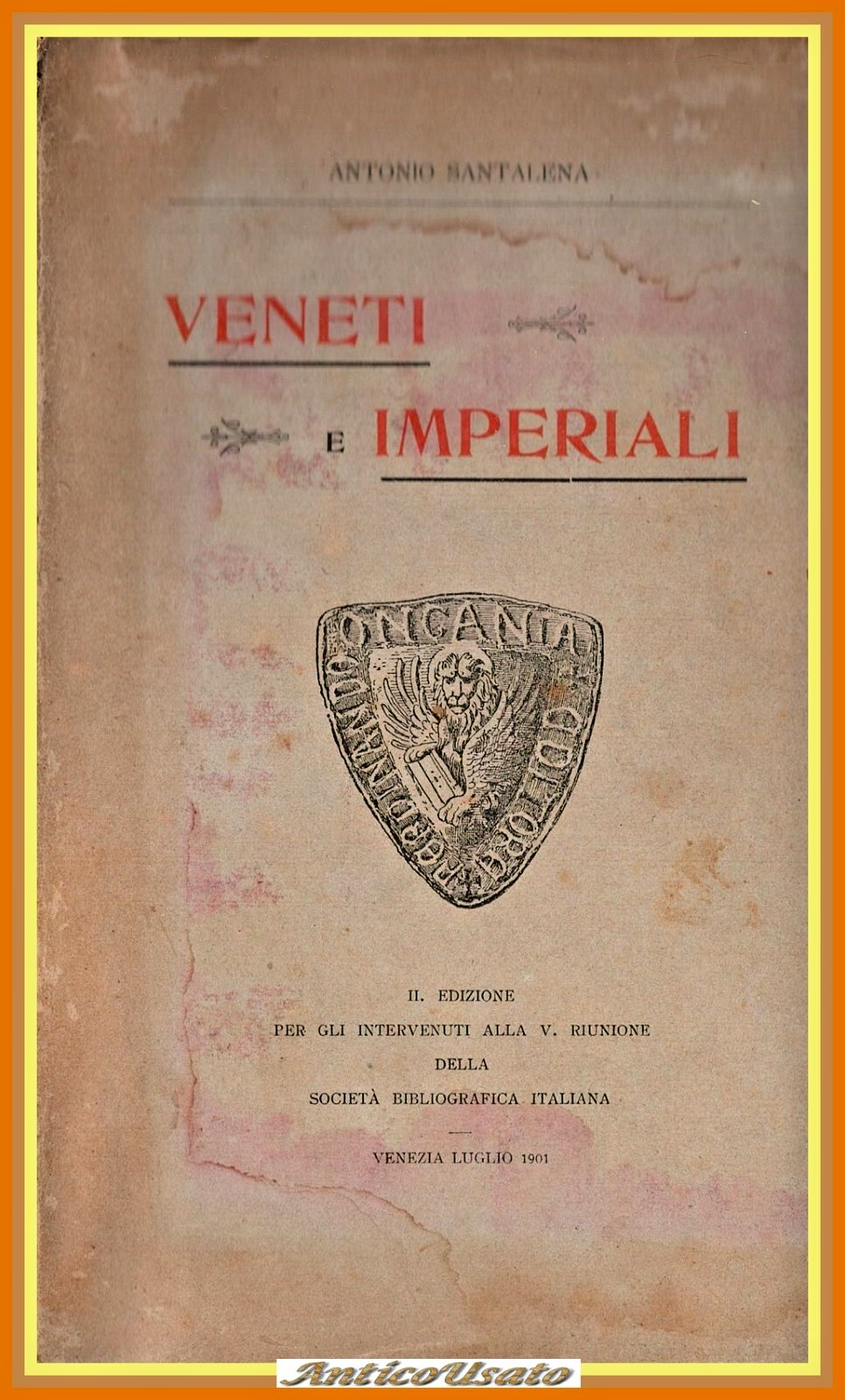 VENETI E IMPERIALI di Antonio Santalena 1901 Ongania Libro Treviso …