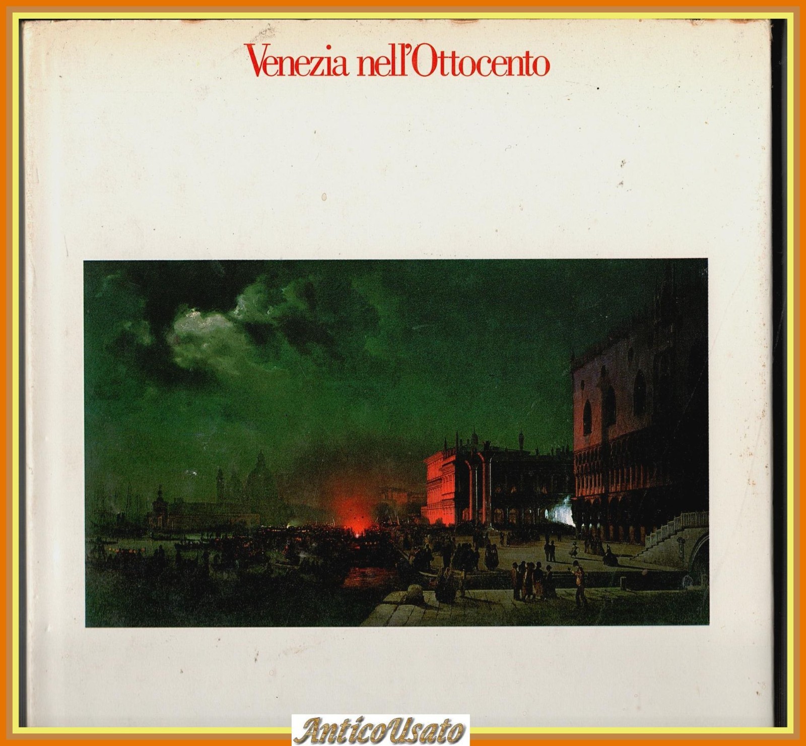 VENEZIA NELL'OTTOCENTO Immagini e Mito 1983 Electa catalogo mostra Libro