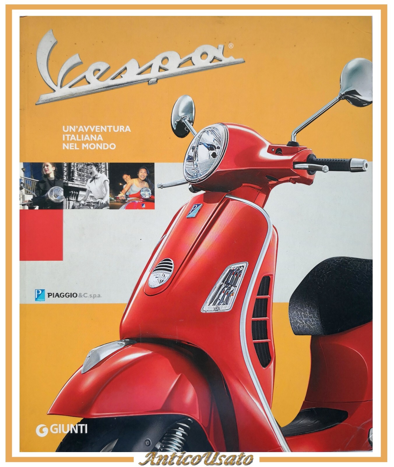 VESPA UN'AVVENTURA ITALIANA NEL MONDO 2009 Giunti Libro Piaggio motocicletta