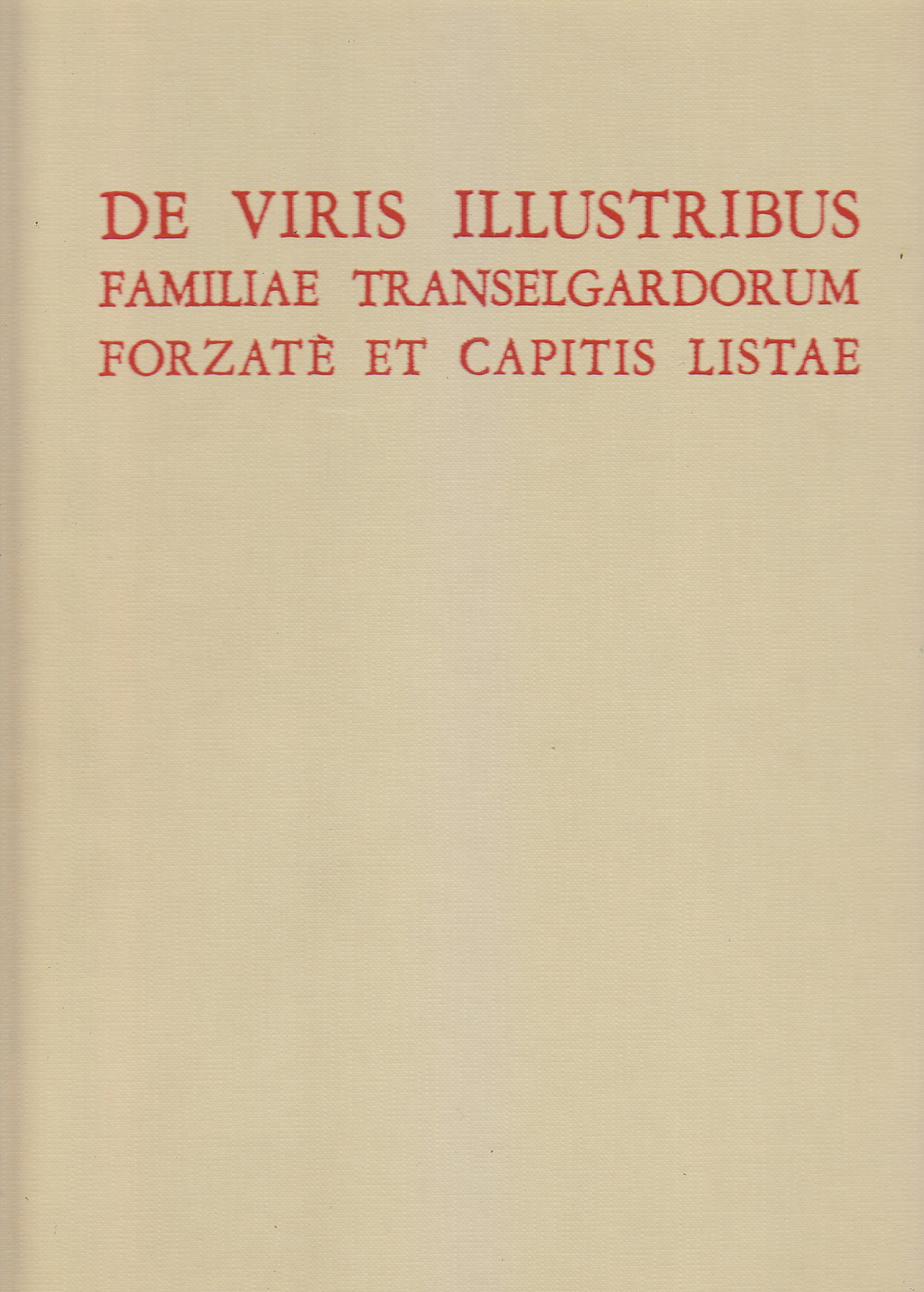 VIRIBUS ILLUSTRIBUS FAMILIAE TRANSELGARDORUM FORZATE CAPITIS LISTAE Libro Codex
