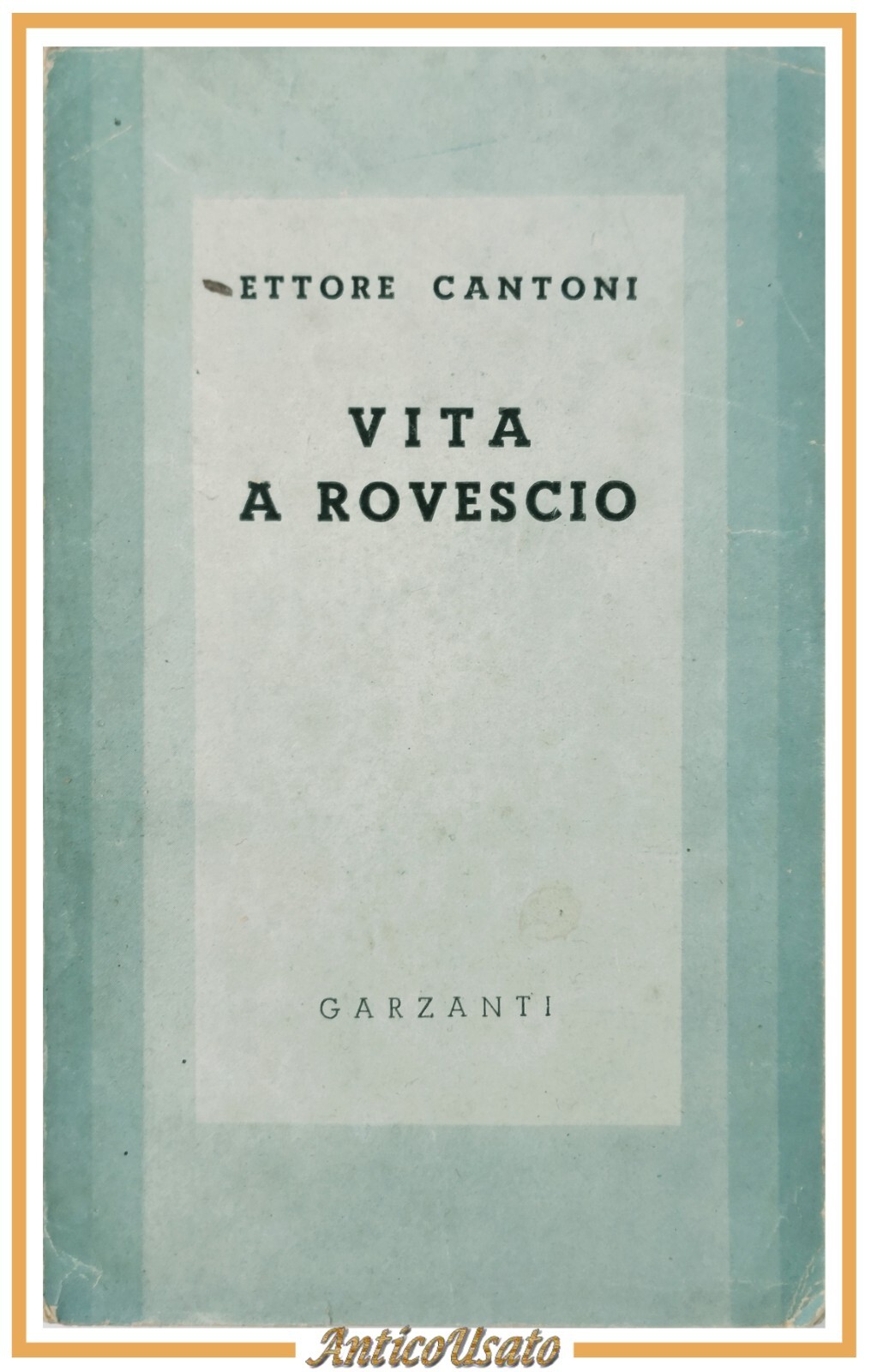 VITA A ROVESCIO di Ettore Cantoni 1943 Garzanti I edizione …