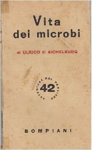 VITA DEI MICROBI di Ulrico di Aichelburg 1943 Bompiani Libro …