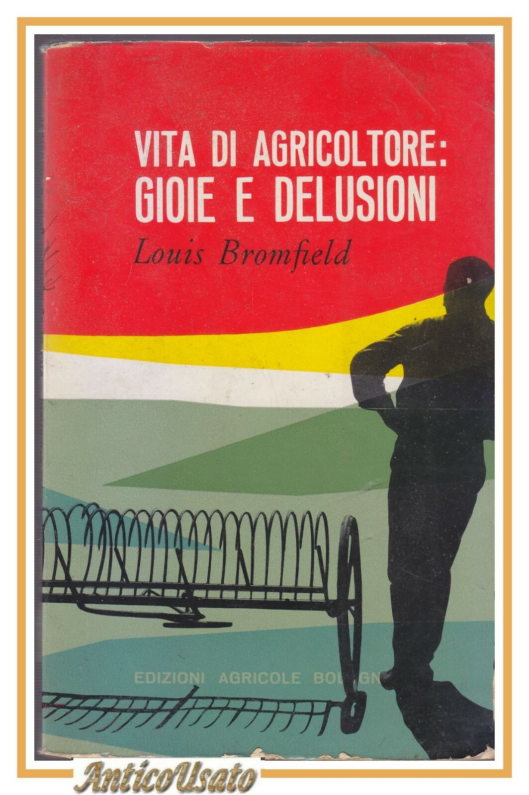 VITA DI AGRICOLTORE gioie e delusioni di Louis Bromfield 1960 …