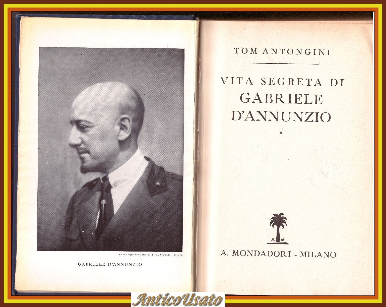 VITA SEGRETA DI GABRIELE D'ANNUNZIO Tom Antongini 1938 Mondadori Libro …