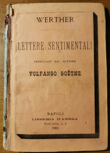 WERTHER - LETTERE SENTIMENTALI pubblicate dal dottore Volfango Goethe 1881