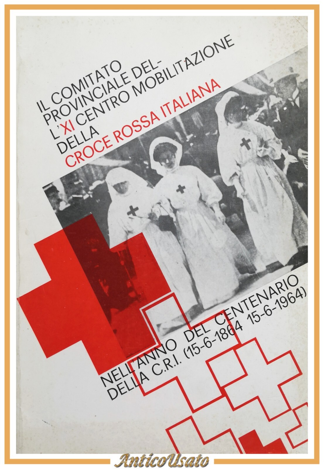XI CENTRO MOBILITAZIONE DELLA CROCE ROSSA ITALIANA Centenario CRI libro …