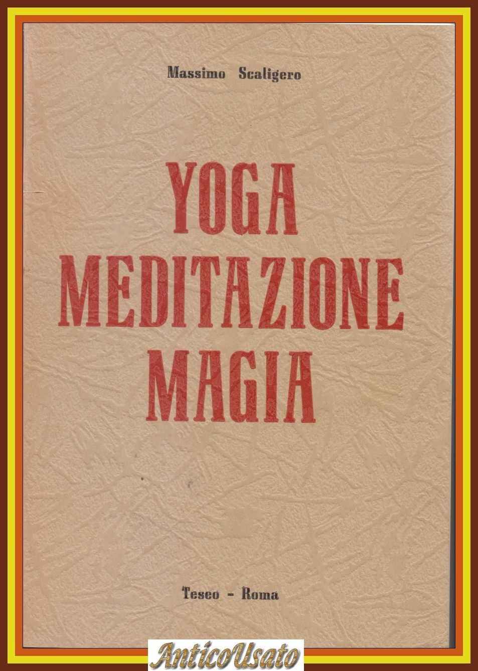 YOGA MEDITAZIONE MAGIA Di Massimo Scaligero 1971 ? editrice Teseo …