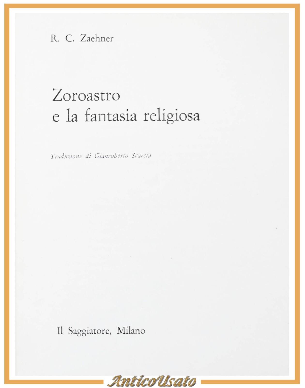 ZOROASTRO E LA FANTASIA RELIGIOSA di Zaehner 1962 Il Saggiatore …