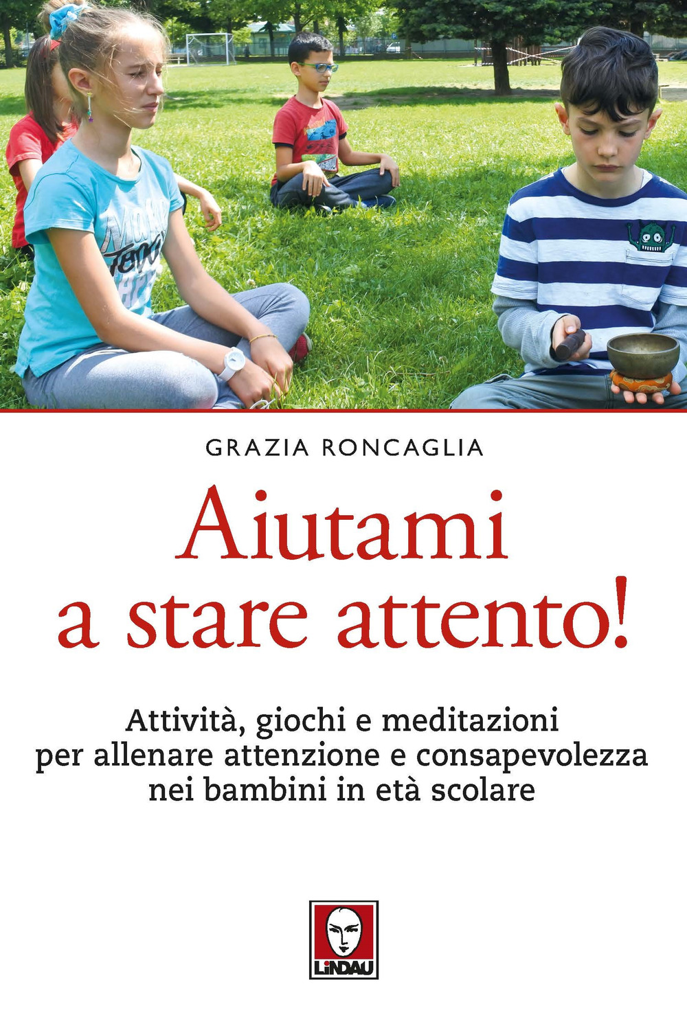 Aiutami a stare attento! Attività, giochi, meditazioni per allenare attenzione …