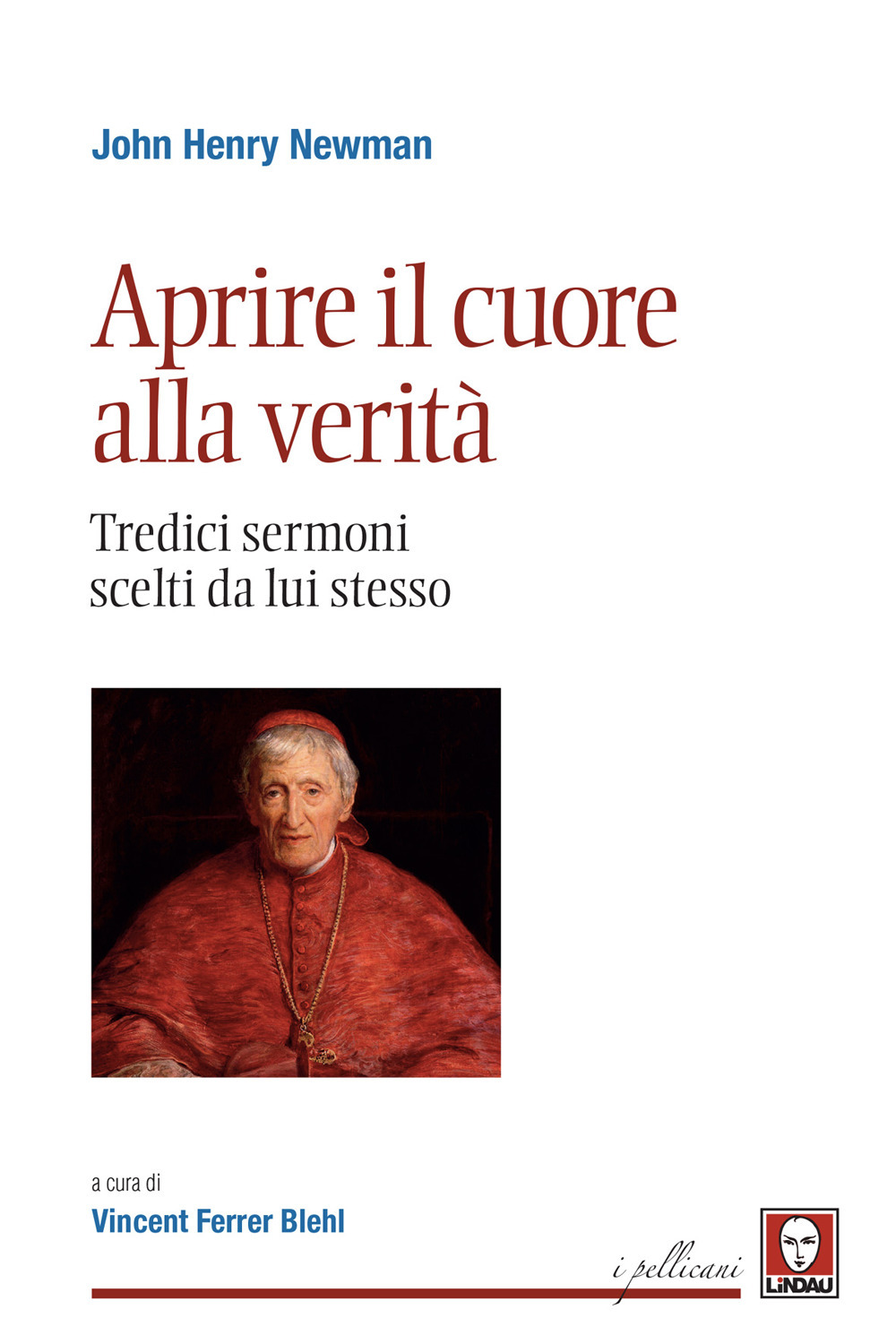 Aprire il cuore alla verità. Tredici sermoni scelti da lui …