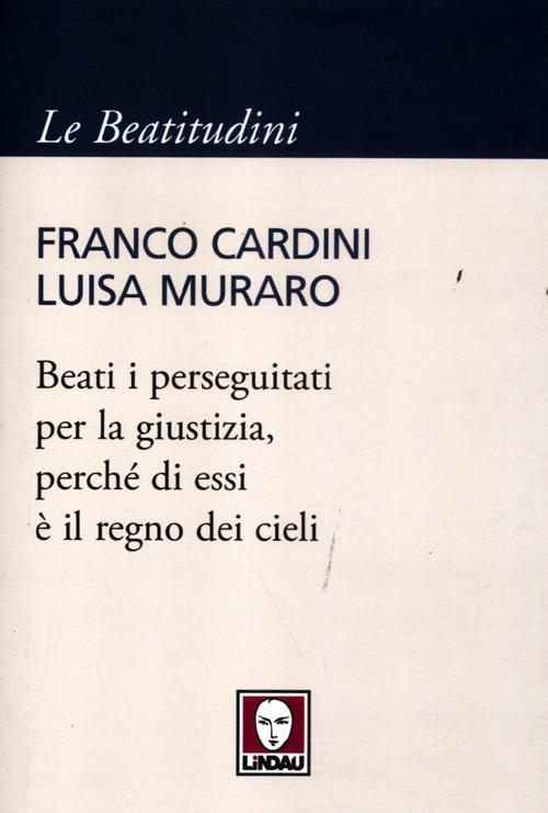 Beati i perseguitati per la giustizia, perché di essi è …
