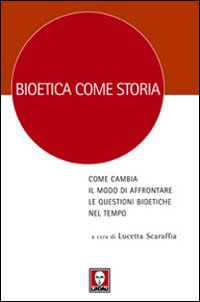 Bioetica come storia. Come cambia il modo di affrontare le …