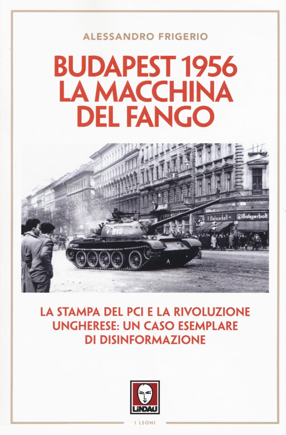 Budapest 1956. La macchina del fango. La stampa del PCI …