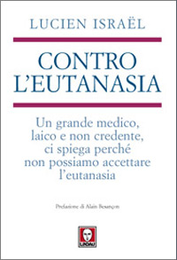 Contro l'eutanasia. Un grande medico, laico e non credente, ci …