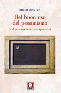 Del buon uso del pessimismo (e il pericolo delle false …