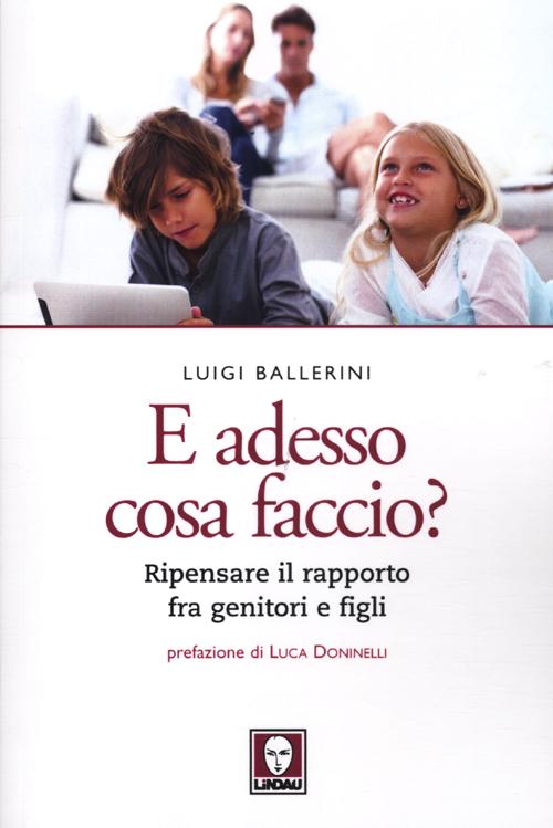 E adesso cosa faccio? Ripensare il rapporto fra genitori e …