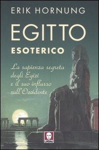 Egitto esoterico. La sapienza segreta degli Egizi e il suo …