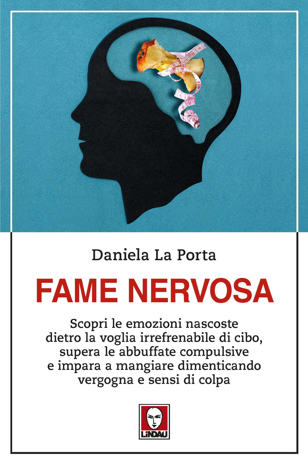 Fame nervosa. Scopri le emozioni nascoste dietro la voglia irrefrenabile …