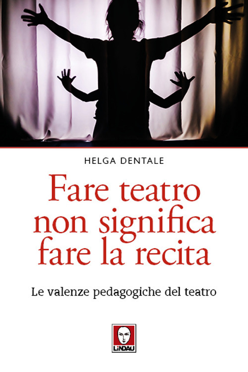 Fare teatro non significa fare la recita. Le valenze pedagogiche …