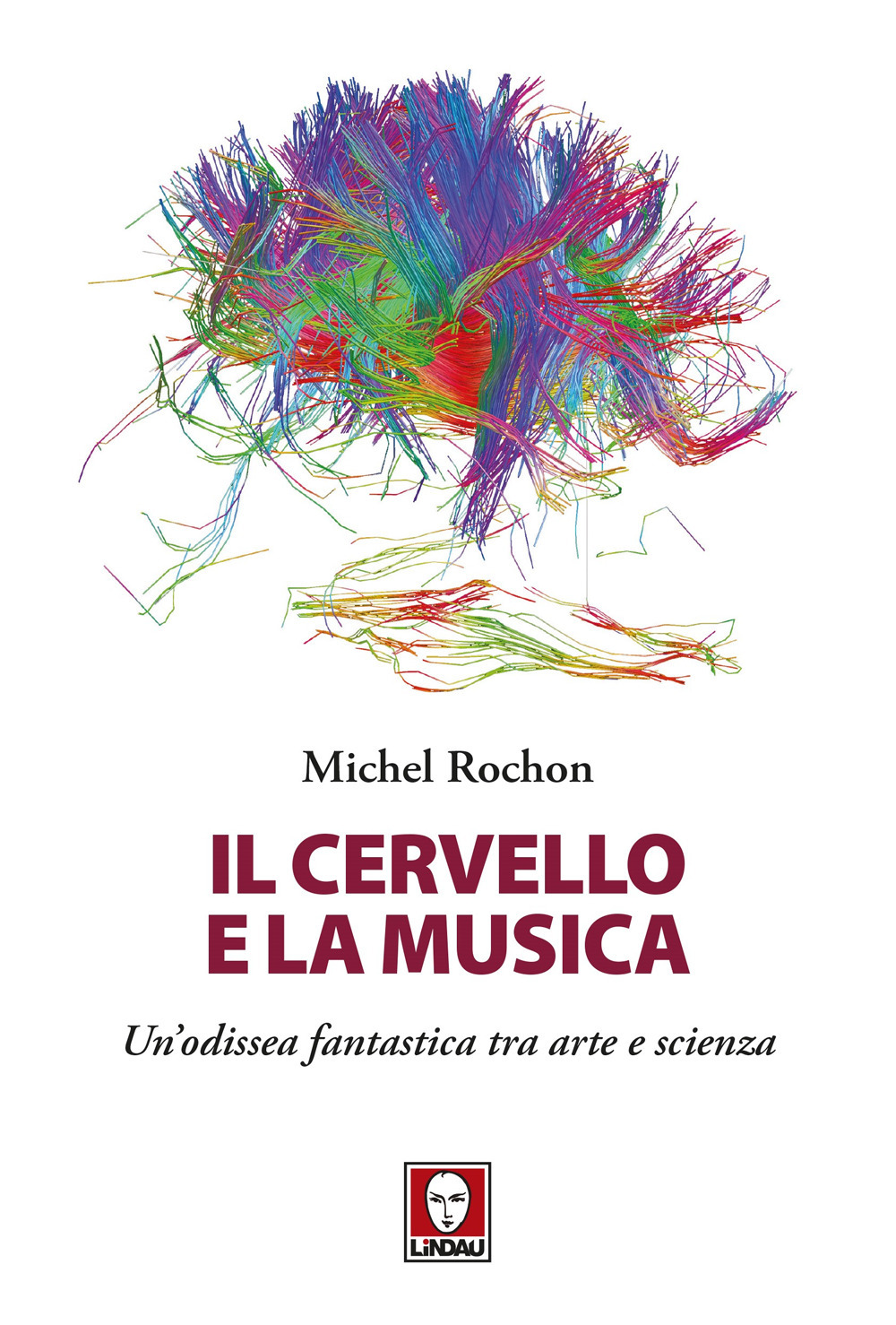 Il cervello e la musica. Un'odissea fantastica tra arte e …