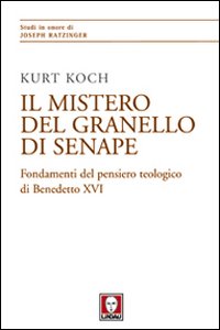 Il mistero del granello di senape. Fondamenti del pensiero teologico …
